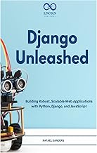 Django Unleashed: Building Robust, Scalable Web Applications with Python, Django, and JavaScript