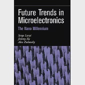 Future Trends in Microelectronics: The Nano Millennium