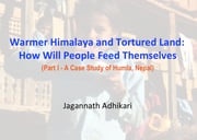 Warmer Himalaya and Tortured Land: How Will People Feed Themselves Jagannath Adhikari