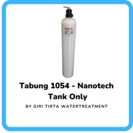 Tabung Filter Media 1054 Nanotech - Tabung Only