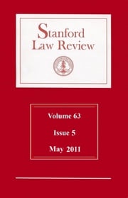 Stanford Law Review: Volume 63, Issue 5 - May 2011 Stanford Law Review