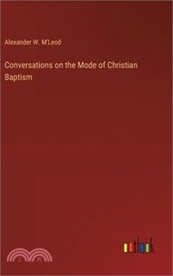 Conversations on the Mode of Christian Baptism