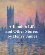 A London Life, The Patagonia, The Liar, Mrs. Temperly Henry James