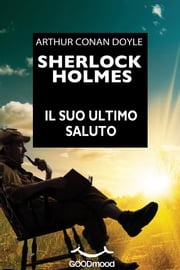 Sherlock Holmes - Il suo ultimo saluto Arthur Conan Doyle