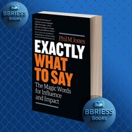 Exactly What to Say The Magic Words for Influence and Impact