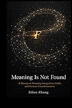 Meaning Is Not Found: A Theory of Meaning Integration, Faith, and Human Transformation