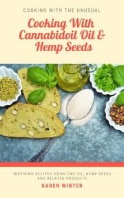 Cooking With Cannabidoil Oil And Hemp Seeds Karen Winter Dip.HSc.Kin.