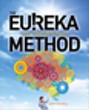 The Eureka Method: How to Think Like an Inventor John Hershey