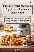 Snack e dessert proteici in friggitrice ad aria per principianti: ricette veloci, a basso contenuto 