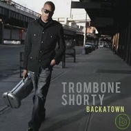 Trombone Shorty / Backatown