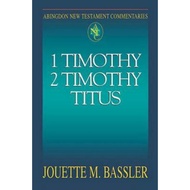 Abingdon New Testament Commentaries: 1 Timothy, 2 Timothy, Titus by Jouette M. Bassler (US edition, 