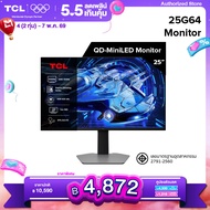 TCL QD-MiniLED Gaming Monitor 25 นิ้ว รุ่น 25G64 FHD 300 Hz /HDR 600 nits /1 ms(GTG) Fast response /