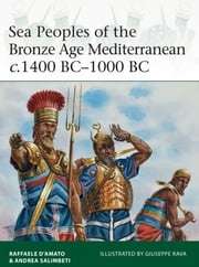 Sea Peoples of the Bronze Age Mediterranean c.1400 BC–1000 BC Dr Raffaele D’Amato