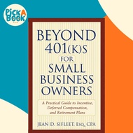 Beyond 401(k)s for Small Business Owners : A Practical Guide to Incentive, Defer by J.D. Sifleet (US