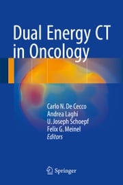 Dual Energy CT in Oncology Carlo N. De Cecco