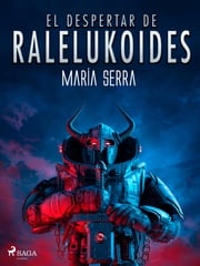 El despertar de Raleluköides María Serra