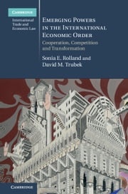 Emerging Powers in the International Economic Order Sonia E. Rolland