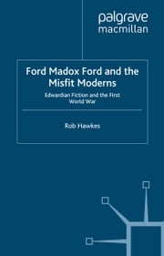 Ford Madox Ford and the Misfit Moderns R. Hawkes