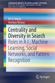 Centrality and Diversity in Search: Roles in A.I., Machine Learning, Social Networks, and Pattern Recognition