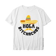 Hola Bitchachos Funny Cinco De Mayo Mexican T-Shirt Funny Men's Tshirts Cotton Tops Tees Funny