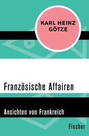 Französische Affairen Karl Heinz Götze