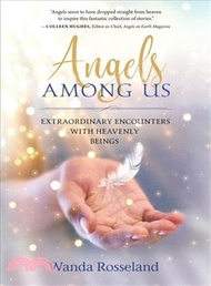 Angels Among Us ─ Extraordinary Encounters With Heavenly Beings