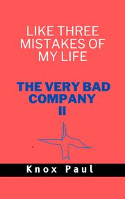 Like Three mistakes of my life: The Very Bad Company ii Knox Paul