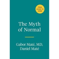 [100% Original Books] - The Myth of Normal : Trauma, Illness, and Healing in a by Gabor Mate (US edi