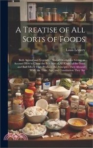 A Treatise of All Sorts of Foods: Both Animal and Vegetable: Also of Drinkables: Giving an Account How to Chuse the Best Sort of All Kinds; of the Goo