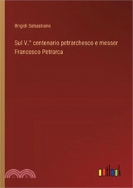 9609.Sul V.° centenario petrarchesco e messer Francesco Petrarca