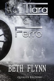 La tiara di ferro Beth Flynn