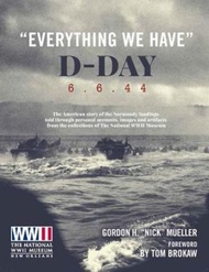 "Everything We Have": D-Day 6.6.44 : The American story of the Normandy lan by Gordon H. Mueller (UK