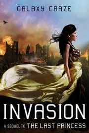 Invasion: A Sequel to The Last Princess Galaxy Craze