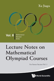 Lecture Notes On Mathematical Olympiad Courses: For Senior Section - Volume 2 Lecture Notes On Mathe