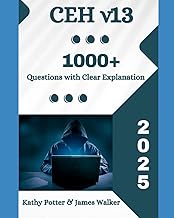CEH v13 Study Guide with 1000+ Updated Questions and Explanations: The 2025 Updated Version