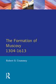 Formation of Muscovy 1300 - 1613, The Robert O. Crummey