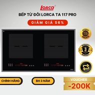 Bếp Từ Đôi LORCA TA 117 PRO Thông Minh Tiết Kiệm Điện Chức Năng Rã Đông - Hàng Chính Hãng