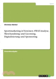 12611.Sportmarketing in Vereinen. SWAT-Analyse, Merchandising und Licensing, Digitalisierung und Sponsoring