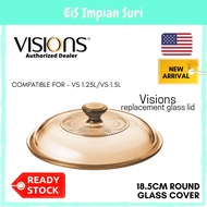 (Ready Stock) Visions 16cm/18cm  Replacement Glass Cover Glass Lid Penutup Visions Ganti Glass Lid