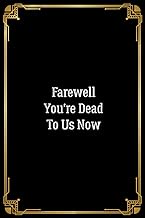 Farewell you're dead to us now.: 6x9 Lined Funny Work Notebook, 120 Page Office Gag Gift For Adults | Secret Santa Card Alternative &amp; Coworker White Elephant Gift Idea