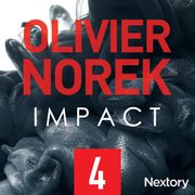 Impact, la série audio - Episode 4 Olivier Norek