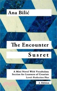 2697.The Encounter / Susret: A Mini Novel With Vocabulary Section for Learning Croatian, Level - Perfection Plus (C1) = Advanced High, 2. Edition