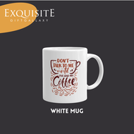 Dont talk to me until Ive had my coffee - Inspirational / Motivational Quote Mug Collection by Exqui