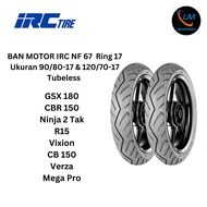 IRC Ban Motor Vixion Sport Ring 17 Uk 90/80-17 &amp; 120/70-17 Tubeless GSX 180/CBR 150/Ninja 2 Tak/R15/Vixion/CB 150/Verza/Mega Pro - IRC NF 67