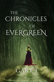 The Chronicles Of Evergreen Gary T
