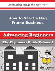 How to Start a Bag Frame Business (Beginners Guide) Ayanna Scarborough