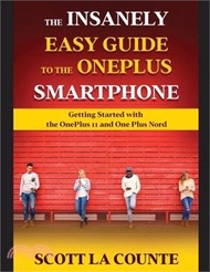 13110.The Insanely Easy Guide to the OnePlus Smartphone: Getting Started with the OnePlus 11 and OnePlus Nord