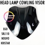 VISOR CAP FOR EGO / NOUVO / SRL110 / KRISTAR WINDSHIELD COVER FAIRING DEPAN CERMIN SIDE MIRROR BODY 