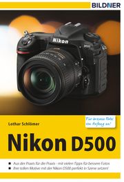 Nikon D500 - Für bessere Fotos von Anfang an! Lothar Schlömer
