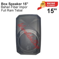 BOX SPEAKER 15INCHI BAHAN FIBER TEBAL IMPOR FULL RAM ( RAM TEBAL )